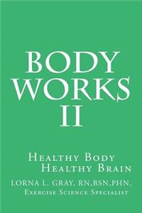 Body Works II: Healthy Body Healthy Brain