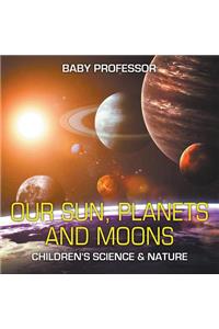 Our Sun, Planets and Moons Children's Science & Nature