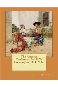 Amateur Cracksman. By: E. W. Hornung and F. C.Yohn
