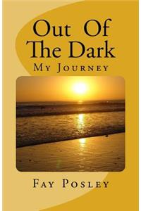 Out of the Dark: My Journey: My Journey