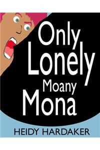 Only Lonely Moany Mona