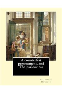 counterfeit presentment, and The parlour car, By