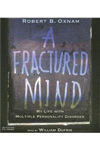 A Fractured Mind: My Life with Multiple Personality Disorder
