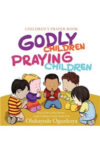 Godly Children, Praying Children