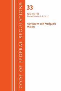 Code of Federal Regulations, Title 33 Navigation and Navigable Waters 1-124, Revised as of July 1, 2017