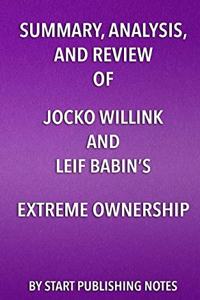 Summary, Analysis, and Review of Jocko Willink and Leif Babin's Extreme Ownership