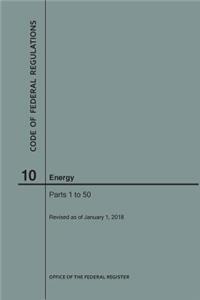 Code of Federal Regulations Title 10, Energy, Parts 1-50, 2018