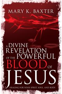 Divine Revelation of the Powerful Blood of Jesus