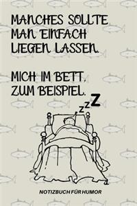 Manches Sollte Man Einfach Liegen Lassen. Mich Im Bett Zum Beispiel.