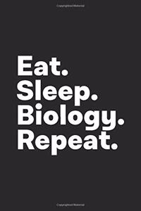 Eat Sleep Biology Repeat