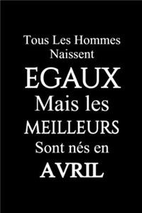 Tous les hommes naissent égaux, mais les meilleurs sont nés en avril
