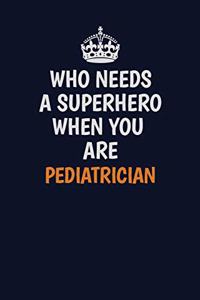Who Needs A Superhero When You Are Pediatrician