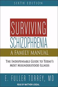 Surviving Schizophrenia, 6th Edition Lib/E