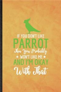 If You Don't Like Parrot Then You Probably Won't Like Me and I'm Okay with That