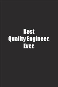 Best Quality Engineer. Ever.