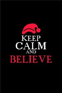Keep Calm and Belive Notebook