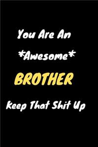 You are an awesome Brother keep that shit up