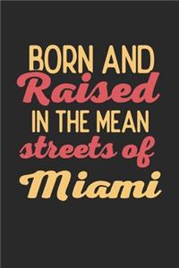 Born And Raised In The Mean Streets Of Miami