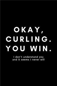 Okay, Curling. You Win.