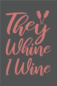 They Whine I Wine