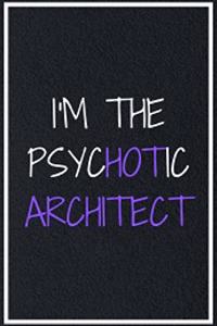 I'm The Psychotic Architect