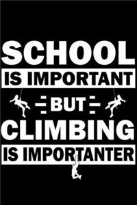 School is important but Climbing is importanter: Notebook, Planner or Journal - Size 6 x 9 - 120 Dot Grid Pages - Office Equipment, Supplies, Gear - Funny Climbing Gift Idea for climbing lovers