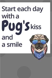 Start each day with a Pug's kiss and a smile