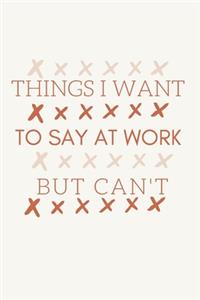 Things I Want To Say at Work But Can't.