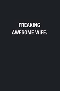 Freaking Awesome Wife.: Blank Lined Journal Notebook, Funny Journals, Gift For Wife