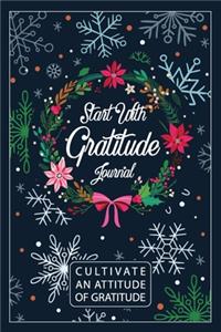 Start With Gratitude / Cultivate An Attitude Of Gratitude