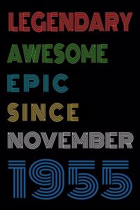 Legendary Awesome Epic Since November 1955 Notebook Birthday Gift For Women/Men/Boss/Coworkers/Colleagues/Students/Friends.
