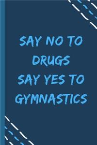 say no to drugs say yes to Gymnastics -Composition Sport Gift Notebook