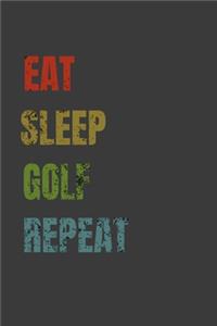 Eat Sleep Golf Repeat