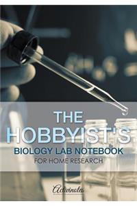 The Hobbyist's Biology Lab Notebook for Home Research