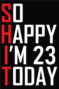 So Happy I'm 23 Today