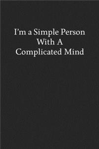 I'm a Simple Person with a Complicated Mind