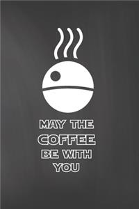 May The Coffee Be With You