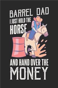 Barrel Dad I Just Hold The Horse And Hand Over The Money