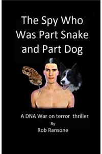 Spy Who Was Part Snake and Part Dog