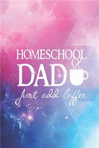 Homeschool Dad - Just add coffee - Funny Home School Journal