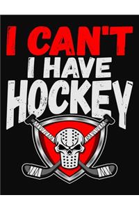 I Can't I Have Hockey