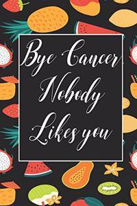 Bye Cancer Nobody likes you