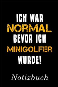 Ich War Normal Bevor Ich Minigolfer Wurde Notizbuch