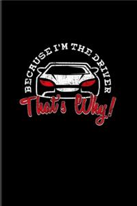 Because I'm The Driver That's Why