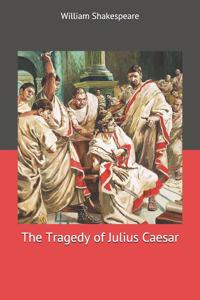The Tragedy of Julius Caesar