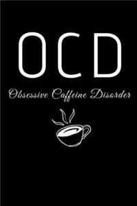 OCD Obsessive Caffeine Disorder