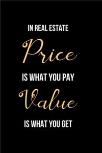 In Real Estate Price is What You Pay Value is What You Get