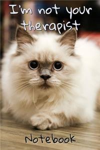 I'm Not Your Therapist Notebook
