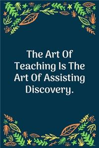 The Art Of Teaching Is The Art Of Assisting Discovery