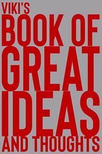 Viki's Book of Great Ideas and Thoughts: 150 Page Dotted Grid and individually numbered page Notebook with Colour Softcover design. Book format: 6 x 9 in